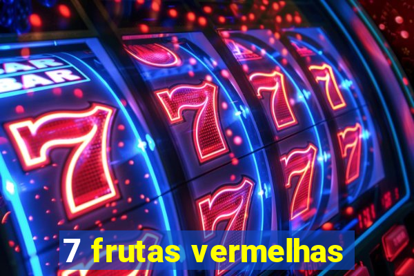 7 frutas vermelhas